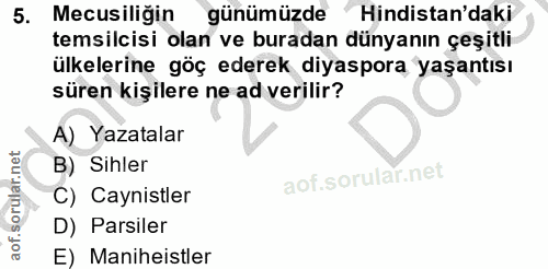 5. soru: Mecusiliğin günümüzde Hindistan'daki temsilcisi olan ve buradan dünyanın çeşitli ülkelerine göç ederek diyaspora yaşa…