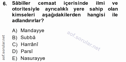 6. soru: Sâbiiler cemaat içerisinde ilmi ve otoritesiyle ayrıcalıklı yere sahip olan kimseleri aşağıdakilerden hangisi ile adl…