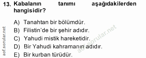 13. soru: Kabalanın tanımı aşağıdakilerden hangisidir? A) Tanahtan bir bölümdür. B) Filistin'de bir şehir adıdır. lar.net C) Ya…