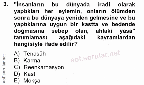3. soru: "İnsanların bu dünyada iradi olarak yaptıkları her eylemin, onların ölümden sonra bu dünyaya yeniden gelmesine ve bu…