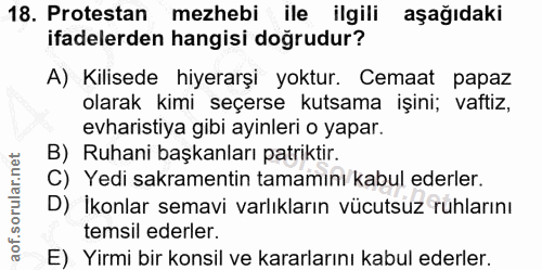 18. soru: Protestan mezhebi ile ilgili aşağıdaki ifadelerden hangisi doğrudur? A) Kilisede hiyerarşi yoktur. Cemaat papaz olara…