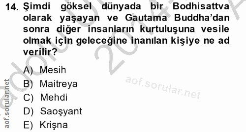 14. soru: Şimdi göksel dünyada bir Bodhisattva olarak yaşayan ve Gautama Budha'dan sonra diğer insanların kurtuluşuna vesile ol…