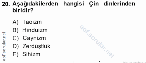 20. soru: Aşağıdakilerden hangisi Çin dinlerinden biridir? A) Taoizm B) Hinduizm C) Caynizm D) Zerdüştlük E) Sihizm