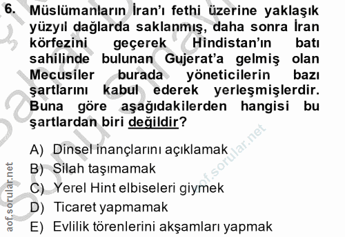 6. soru: Müslümanların İran'ı fethi üzerine yaklaşık yüzyıl dağlarda saklanmış, daha sonra Iran körfezini geçerek" ( Hindistan…