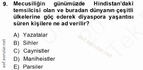 9. soru: Mecusiliğin günümüzde Hindistan'daki temsilcisi olan ve buradan dünyanın çeşitli ülkelerine göç ederek diyaspora yaşa…