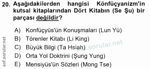 20. soru: Aşağıdakilerden hangisi Könfüçyanizm'in kutsal kitaplarından Dört Kitabın (Se Şu) bir parçası değildir? A) Konfüçyüs'…