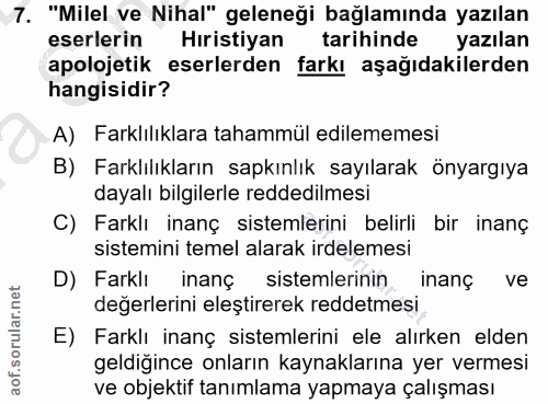 7. soru: "Milel ve Nihal" geleneği bağlamında yazılan eserlerin Hıristiyan tarihinde yazılan apolojetik eserlerden farkı aşağı…