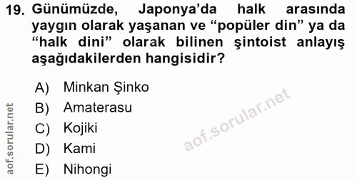 19. soru: Günümüzde, Japonya'da halk arasında yaygın olarak yaşanan ve "popüler din" ya da "halk dini" olarak bilinen şintoist…