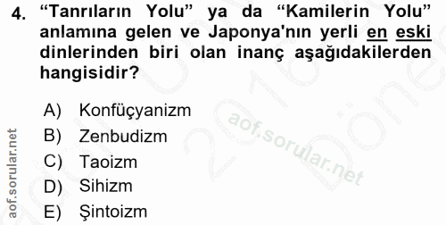 4. soru: "Tanrıların Yolu" ya da "Kamilerin Yolu" anlamına gelen ve Japonya'nın yerli en eski dinlerinden biri olan inanç aşağ…