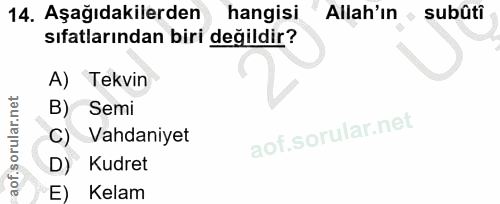 14. soru: Aşağıdakilerden hangisi Allah'ın , subûti sıfatlarından biri değildir? A) Tekvin B) Semi C) Vahdaniyet D) Kudret E) K…