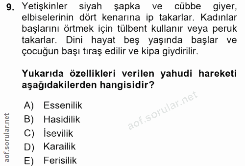 9. soru: Yetişkinler siyah şapka ve cübbe giyer, elbiselerinin dört kenarına ip takarlar. Kadınlar başlarını örtmek için tülbe…