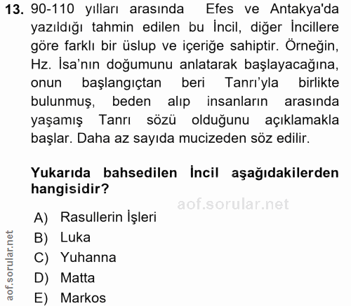 13. soru: 90-110 yılları arasında Efes ve Antakya'da yazıldığı tahmin edilen bu incil, diğer incillere göre farklı bir üslup ve…