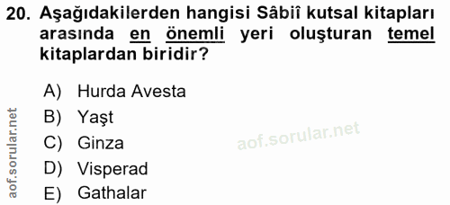 20. soru: Aşağıdakilerden hangisi Sâbiî kutsal kitapları arasında en önemli yeri oluşturan temel kitaplardan biridir? A) Hurda…