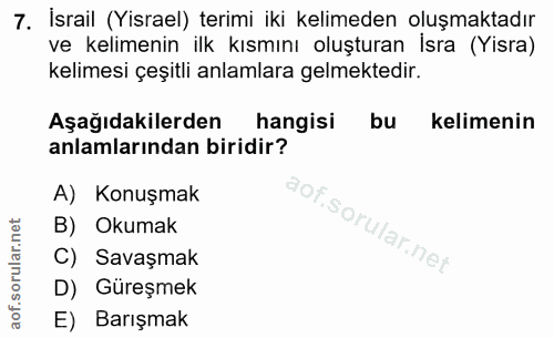 7. soru: İsrail (Yisrael) terimi iki kelimeden oluşmaktadır ve kelimenin ilk kısmını oluşturan İsra (Yisra) kelimesi çeşitli a…