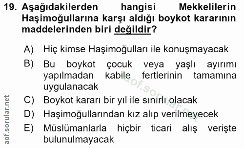 19. soru: Aşağıdakilerden hangisi Mekkelilerin Haşimoğullarına karşı aldığı boykot kararının maddelerinden biri değildir? A) Hi…