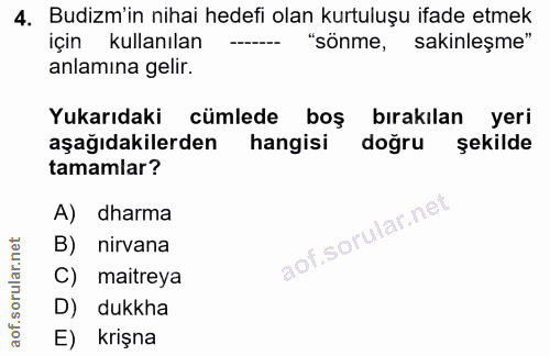 4. soru: Budizm'in nihai hedefi olan kurtuluşu ifade etmek için kullanılan "sönme, sakinleşme" anlamına gelir. Yukarıdaki cüml…