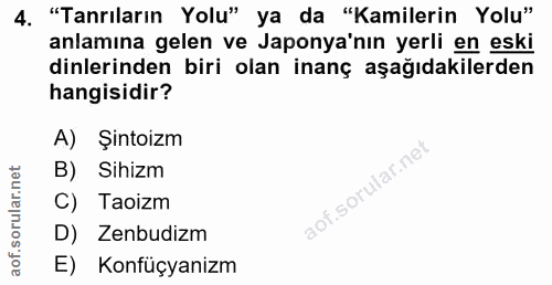 4. soru: "Tanrıların Yolu" ya da "Kamilerin Yolu" anlamına gelen ve Japonya'nın yerli en eski dinlerinden biri olan inanç aşağ…
