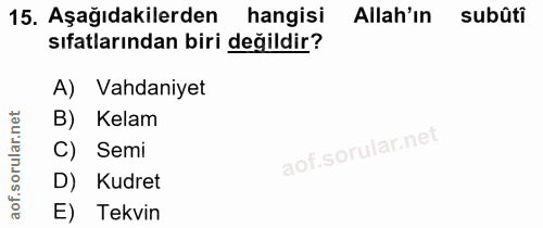 15. soru: Aşağıdakilerden hangisi Allah'ın subûti sıfatlarından biri değildir? A) Vahdaniyet B) Kelam C) Semi D) Kudret E) Tekvin