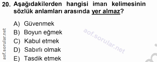 20. soru: Aşağıdakilerden hangisi iman kelimesinin sözlük anlamları arasında yer almaz? A) Güvenmek B) Boyun eğmek C) Kabul etm…