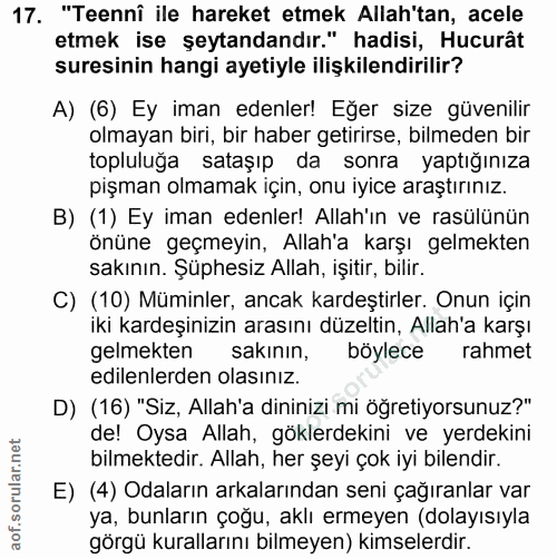 17. soru: "Teennî ile hareket etmek Allah'tan, acele etmek ise şeytandandır." hadisi, Hucurât suresinin hangi ayetiyle ilişkile…