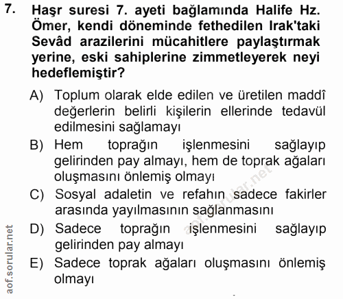 7. soru: Haşr suresi 7. ayeti bağlamında Halife Hz. Ömer, kendi döneminde fethedilen Irak'taki Sevâd arazilerini mücahitlere p…