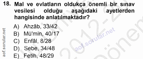 18. soru: Mal ve evlatların oldukça önemli bir sınav vesilesi olduğu aşağıdaki ayetlerden hangisinde anlatılmaktadır? A) Ahzâb,…