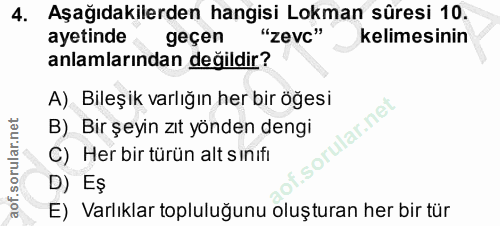 4. soru: Aşağıdakilerden hangisi Lokman sûresi 10. ayetinde geçen "zevc" kelimesinin anlamlarından değildir? A) Bileşik varlığ…