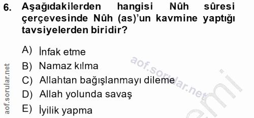 6. soru: Aşağıdakilerden hangisi Nâh sûresi çerçevesinde Nûh (as)'un kavmine yaptığı tavsiyelerden biridir? A) Infak etme B) N…