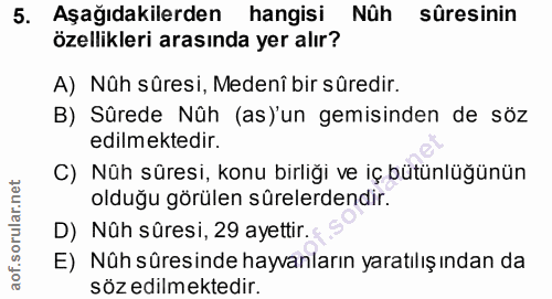 5. soru: Aşağıdakilerden hangisi Nûh sûresinin özellikleri arasında yer alır? A) Nûh sûresi, Medenî bir süredir. B) Sûrede Nûh…
