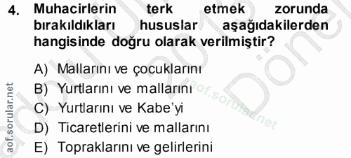 4. soru: Muhacirlerin terk etmek zorunda bırakıldıkları hususlar aşağıdakilerden hangisinde doğru olarak verilmiştir? A) Malla…