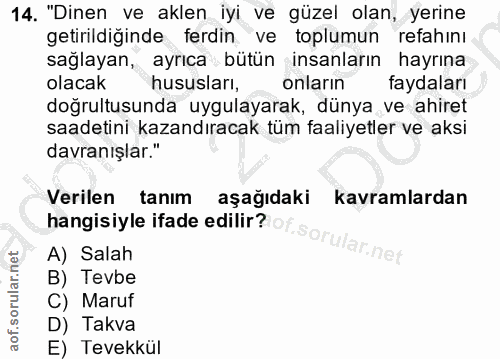 14. soru: "Dinen ve aklen iyi ve güzel olan, yerine getirildiğinde ferdin ve toplumun refahinı sağlayan, ayrıca bütün insanları…