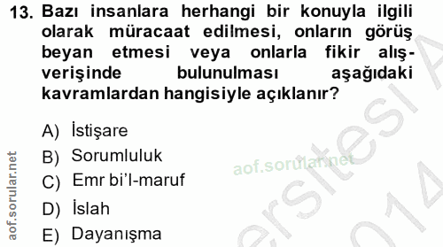 13. soru: Bazı insanlara herhangi bir konuyla ilgili olarak müracaat edilmesi, onların görüş beyan etmesi veya onlarla fikir al…