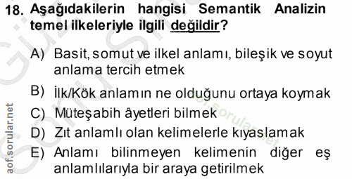 18. soru: Aşağıdakilerin hangisi Semantik Analizin temel ilkeleriyle ilgili değildir? A) Basit, somut ve ilkel anlamı, bileşik…