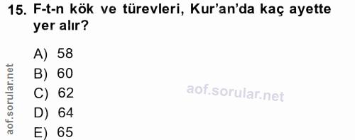 15. soru: F-t-n kök ve türevleri, Kur'an'da kaç ayette yer alır? A) 58 rular.net B) 60 C) 62 of. D) 64 E) 65