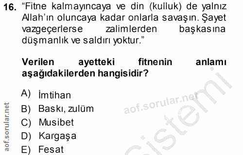 16. soru: "Fitne kalmayıncaya ve din (kulluk) de yalnız Allah'ın oluncaya kadar onlarla savaşın. Şayet vazgeçerlerse zalimlerde…