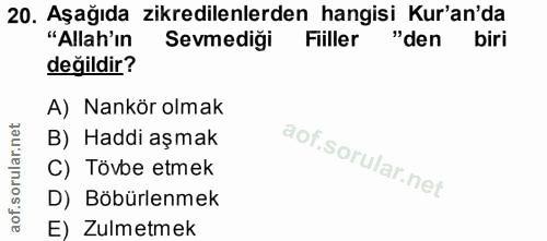 20. soru: Aşağıda zikredilenlerden hangisi Kur'an'da "Allah'ın Sevmediği Fiiller "den biri değildir? A) Nankör olmak B) Haddi a…