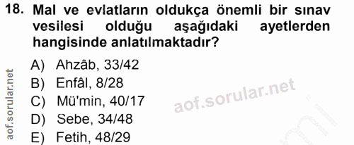 18. soru: Mal ve evlatların oldukça önemli bir sınav vesilesi olduğu aşağıdaki ayetlerden hangisinde anlatılmaktadır? A) Ahzâb,…
