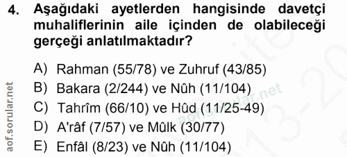 4. soru: Aşağıdaki ayetlerden hangisinde davetçi muhaliflerinin aile içinden de olabileceği gerçegi anlatılmaktadır? A) Rahman…