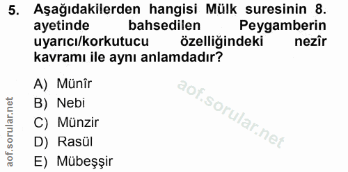 5. soru: Aşağıdakilerden hangisi Mülk suresinin 8. ayetinde bahsedilen Peygamberin uyarıcı/korkutucu özelliğindeki nezir kavra…