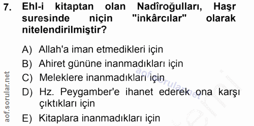 7. soru: Ehl-i kitaptan olan Nadiroğulları, Haşr suresinde niçin "inkârcılar" olarak nitelendirilmiştir? A) Allah'a iman etmed…