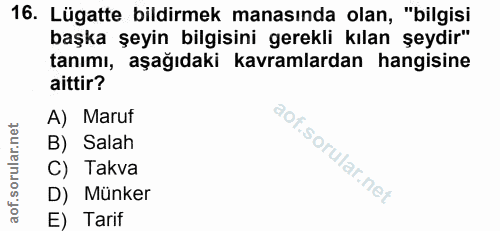 16. soru: Lügatte bildirmek manasında olan, "bilgisi başka şeyin bilgisini gerekli kılan şeydir" tanımı, aşağıdaki kavramlardan…