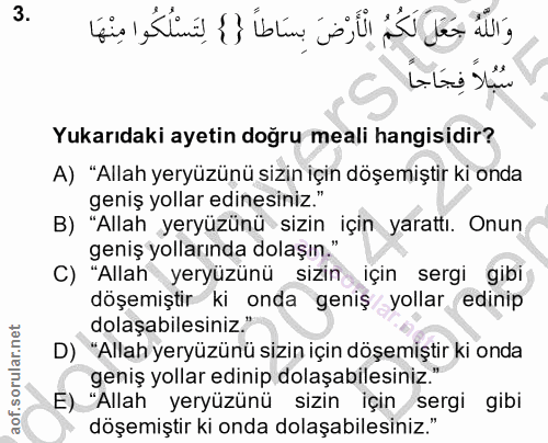 3. soru: وَاللَهُ جَعَلَ لَكُمُ الْأَرْضَ بِسَاطا { } لِتَسْلُكُوا مِنْهَا سُبُلا فِجَاجا Yukarıdaki ayetin doğru meali hangis…