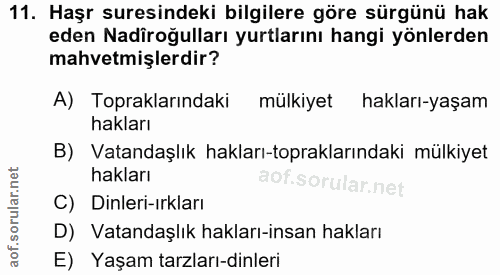 11. soru: Haşr suresindeki bilgilere göre sürgünü hak eden Nadiroğulları yurtlarını hangi yönlerden mahvetmişlerdir? A) Toprakl…
