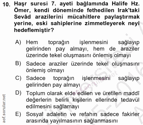 10. soru: Haşr suresi 7. ayeti bağlamında Halife Hz. Ömer, kendi döneminde fethedilen Irak'taki Sevâd arazilerini mücahitlere p…
