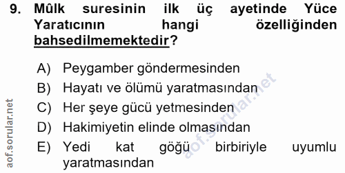 9. soru: Mûlk suresinin ilk üç ayetinde Yüce Yaratıcının hangi özelliğinden bahsedilmemektedir? A) Peygamber göndermesinden B)…