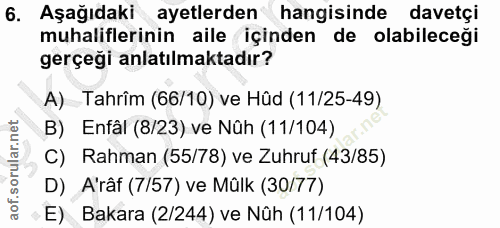 6. soru: Aşağıdaki ayetlerden hangisinde davetçi muhaliflerinin aile içinden de olabileceği gerçeği anlatılmaktadır? A) Tahrîm…