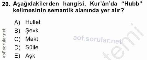 20. soru: Aşağıdakilerden hangisi, Kur'ân'da "Hubb" kelimesinin semantik alanında yer alır? A) Hullet B) Şevk C) Makt D) Sülle…