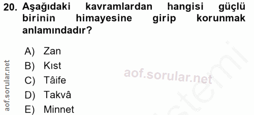 20. soru: Aşağıdaki kavramlardan hangisi güçlü birinin himayesine girip korunmak anlamındadır? A) Zan B) Kıst C) Tâife D) Takvâ…