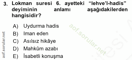 3. soru: Lokman suresi 6. ayetteki "lehve'l-hadis" deyiminin anlamı aşağıdakilerden hangisidir? A) Uydurma hadis B) Iman eden…