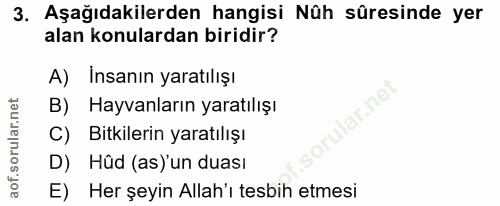 3. soru: Aşağıdakilerden hangisi Nüh süresinde yer alan konulardan biridir? A) İnsanın yaratılışı B) Hayvanların yaratılışı or…